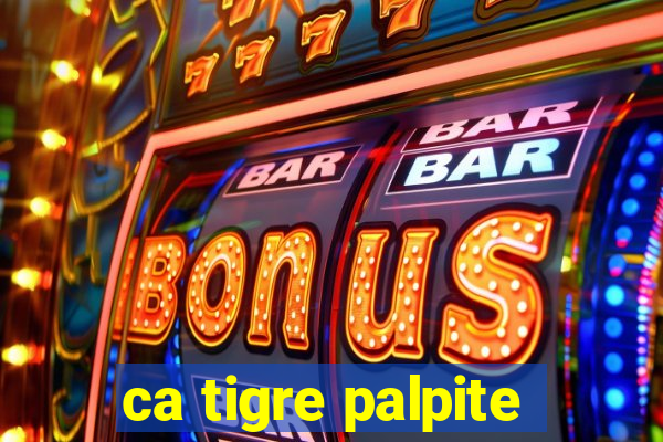 ca tigre palpite